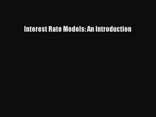 [PDF] Interest Rate Models: An Introduction Full Online