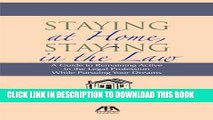 [PDF] Staying at Home, Staying in the Law: A Guide to Remaining Active in the Legal Profession