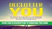 [PDF] Declutter You: A Stress Free Guide to Simplifying Your Life to Improve Your Wealth, Health