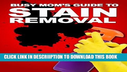 Скачать видео: [PDF] The Busy Mom s Guide To Stain Removal: How To Fight And Remove Stubborn Household Stains