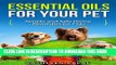 [New] Essential Oils for Your Pet: Simple And Safe Home Remedies for Fido (Essential Oils For Your