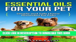 [New] Essential Oils for Your Pet: Simple And Safe Home Remedies for Fido (Essential Oils For Your