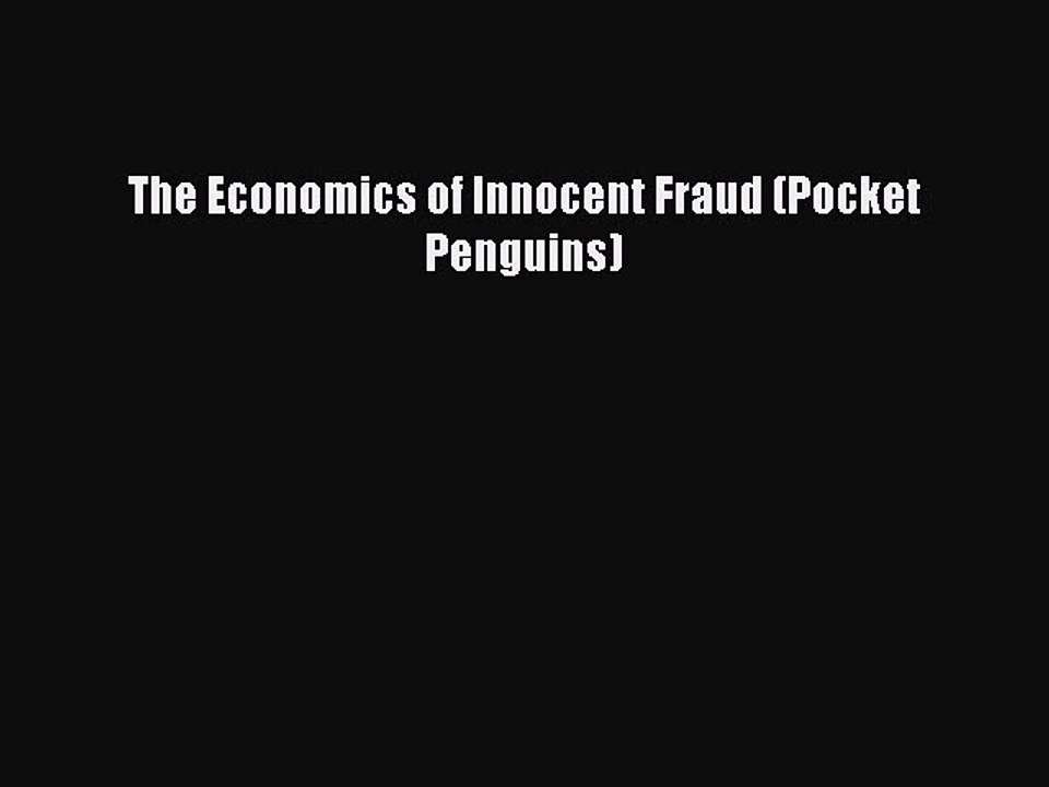 [PDF] The Economics of Innocent Fraud (Pocket Penguins) Popular Colection