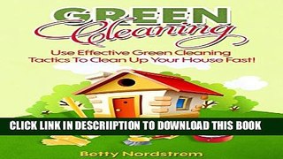 [New] Green Cleaning: Use Effective Green Cleaning Tactics To Clean Up Your House Fast! Exclusive