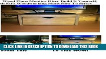 [PDF] Wood Plans Monitor Riser Build It Yourself, With Ed s Woodworking Plans How To Series