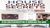 [New] House Cleaning Secrets: How To Keep Your Home Organized And Clean In Just 7 Days (House