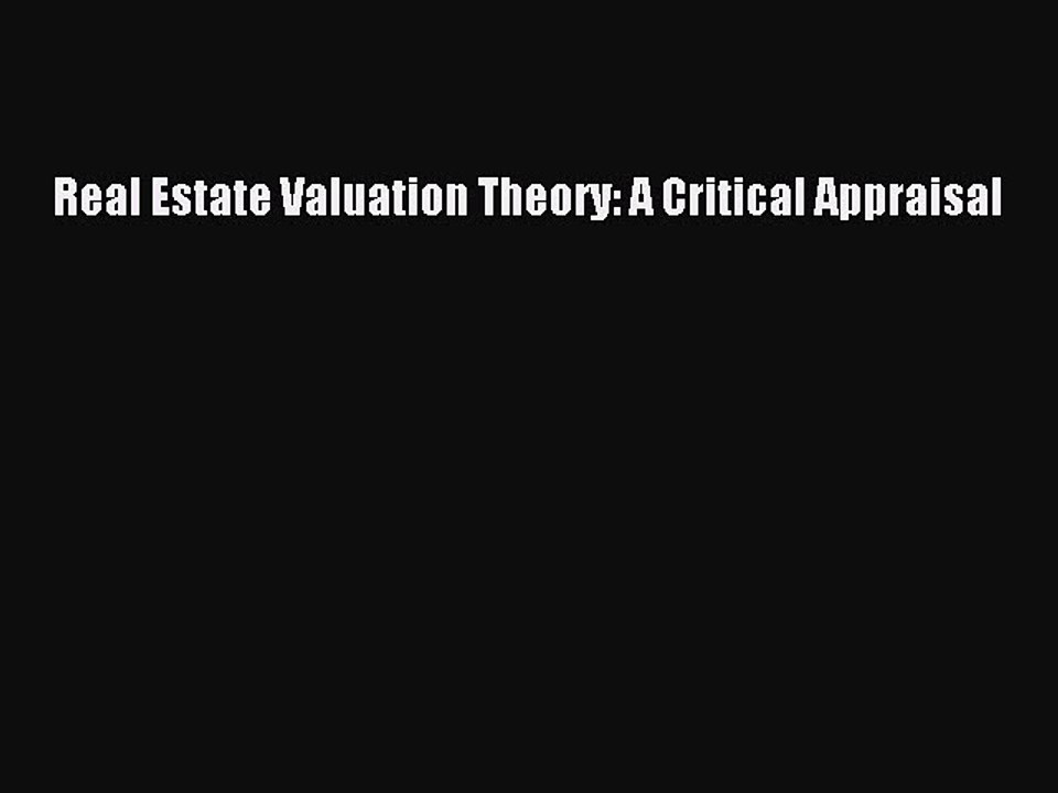 [PDF] Real Estate Valuation Theory: A Critical Appraisal Full Online