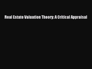 [PDF] Real Estate Valuation Theory: A Critical Appraisal Full Online
