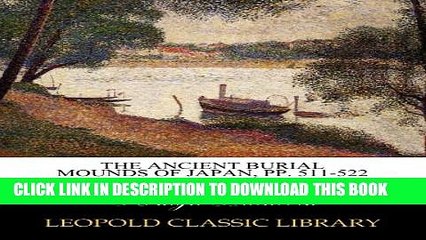 [PDF] The Ancient Burial Mounds of Japan, pp. 511-522 Popular Colection