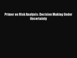 [PDF] Primer on Risk Analysis: Decision Making Under Uncertainty Full Online