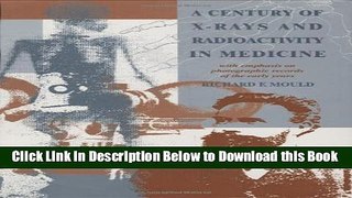 [PDF] A Century of X-Rays and Radioactivity in Medicine: With Emphasis on Photographic Records of