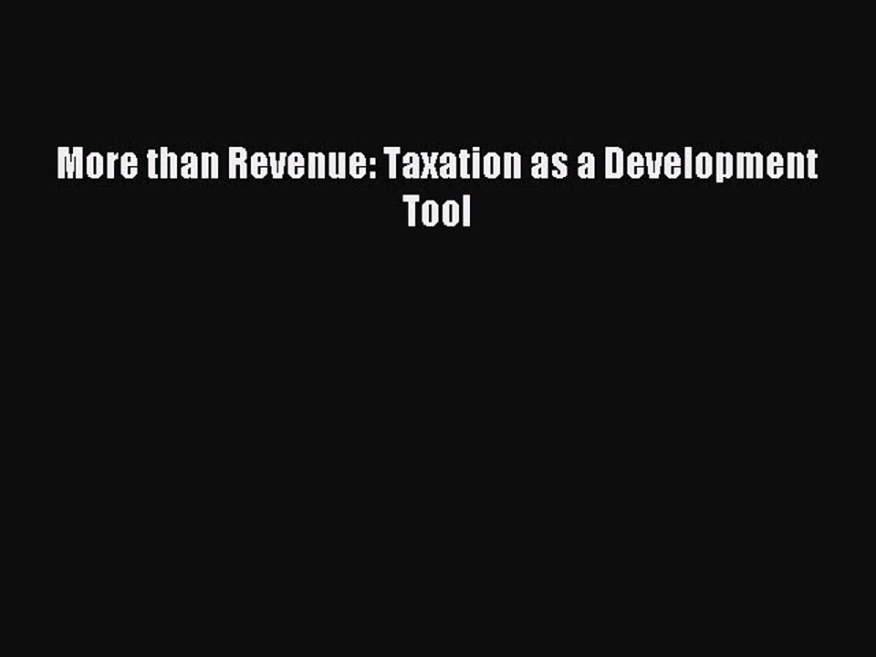 [PDF] More than Revenue: Taxation as a Development Tool Popular Online