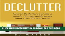 [New] Declutter: How to Declutter your life, a simple 19 steps guide to get clutter free life and