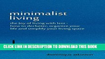 [PDF] Minimalist Living: The Joy of Living with Less - How to Declutter, Organize your Life and