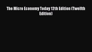 [PDF] The Micro Economy Today 12th Edition (Twelfth Edition) Popular Online