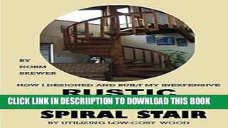 [New] HOW I DESIGNED and BUILT my own INEXPENSIVE RUSTIC SELF-LIGHTED SPIRAL STAIR UTILIZING