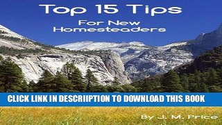 [New] Top 15 Tips for New Homesteaders Exclusive Full Ebook