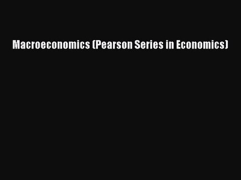 [PDF] Macroeconomics (Pearson Series in Economics) Full Online