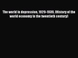 [PDF] The world in depression 1929-1939 (History of the world economy in the twentieth century)