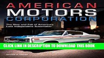 [PDF] American Motors Corporation: The Rise and Fall of America s Last Independent Automaker Full