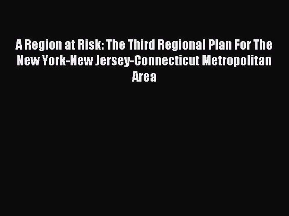 [PDF] A Region at Risk: The Third Regional Plan For The New York-New Jersey-Connecticut Metropolitan