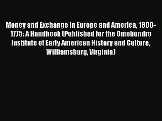 [PDF] Money and Exchange in Europe and America 1600-1775: A Handbook (Published for the Omohundro