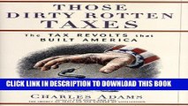 [PDF] Those Dirty Rotten Taxes: The Tax Revolts that Built America Full Online