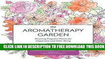New Book The Aromatherapy Garden: Growing Fragrant Plants for Happiness and Well-Being