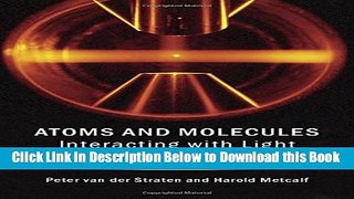 [Best] Atoms and Molecules Interacting with Light: Atomic Physics for the Laser Era Free Ebook