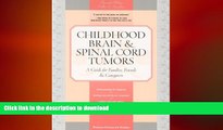 FAVORITE BOOK  Childhood Brain   Spinal Cord Tumors: A Guide for Families, Friends   Caregivers