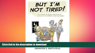 READ  But I m Not Tired!: The nature of sleep, and how to nurture it in children and teenagers