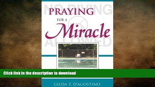 READ BOOK  Praying for a Miracle: A Mother s Story of Tragedy, Hope and Triumph FULL ONLINE