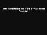 [PDF] The Road to Freedom: How to Win the Fight for Free Enterprise Full Colection