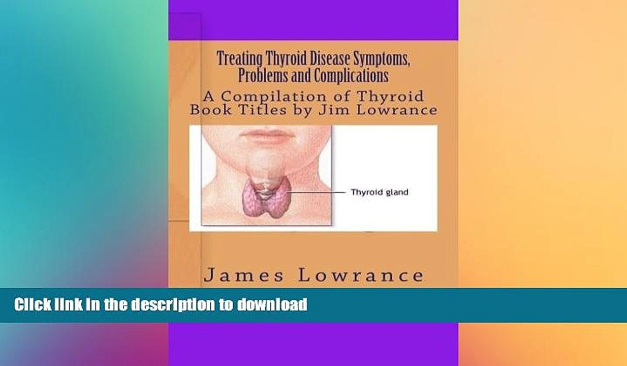 EBOOK ONLINE  Treating Thyroid Disease Symptoms, Problems and Complications: A Compilation of