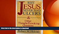 READ BOOK  Why Jesus never had ulcers   other thought-provoking questions FULL ONLINE