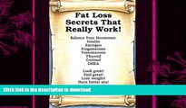 READ BOOK  Fat Loss Secrets That Really Work! Balance Your Hormones: Insulin, Estrogen,