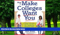 Big Deals  How to Make Colleges Want You: Insider Secrets for Tipping the Admissions Odds in Your