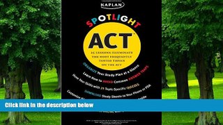 Big Deals  Kaplan Spotlight ACT: 25 Lessons Illuminate the Most Frequently Tested Topics  Best