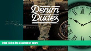 Choose Book Denim Dudes: Street Style, Vintage, Workwear, Obsession