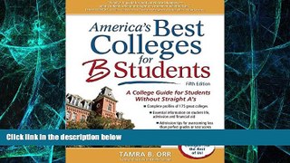 Big Deals  America s Best Colleges for B Students: A College Guide for Students Without Straight A
