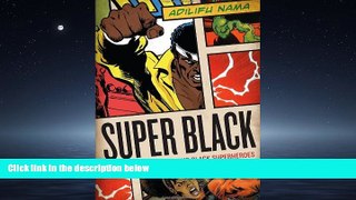 For you Super Black: American Pop Culture and Black Superheroes