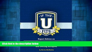 Must Have  If the U Fits: Expert Advice on Finding the Right College and Getting Accepted  READ