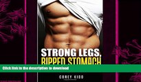 READ BOOK  Strong Legs,Ripped Stomach: The No B.S. Path to Six Pack Abs (Bodybuilding Guide) FULL