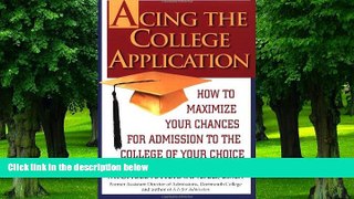 Big Deals  Acing the College Application: How to Maximize Your Chances for Admission to the