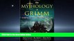 Choose Book The Mythology of Grimm: The Fairy Tale and Folklore Roots of the Popular TV Show