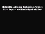 [PDF] McDonald's: La Empresa Que Cambio la Forma de Hacer Negocios en el Mundo (Spanish Edition)