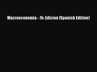 [PDF] Macroeconomia - 7b: Edicion (Spanish Edition) Full Colection