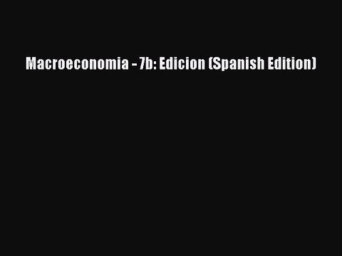 [PDF] Macroeconomia - 7b: Edicion (Spanish Edition) Full Colection