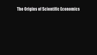 [PDF] The Origins of Scientific Economics Full Online