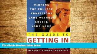 Must Have  The Guide to Getting In: Winning the College Admissions Game Without Losing Your Mind